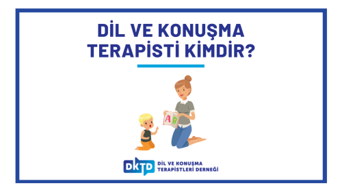 Dil ve Konuşma Terapisti Kimdir?